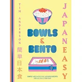 Japaneasy Bowls ’n’ Bento: Simple and Satisfying Japanese Recipes for All Day, Every Day