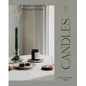 Candles: A Modern Guide to Making Soy Candles