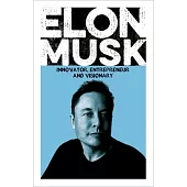 Elon Musk: Innovator, Entrepreneur and Visionary