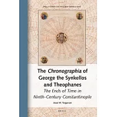 The Chronographia of George the Synkellos and Theophanes: The Ends of Time in Ninth-Century Constantinople