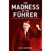 The Madness of the Führer: Hitler’s Damning Psychiatric Files