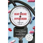 Heart Disease & Hypertension: Vitamin Therapy for a Healthy Heart
