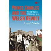Prince Charles and the Welsh Revolt: Protesting the 1969 Investiture