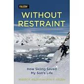 Without Restraint: How Skiing Saved My Son’s Life