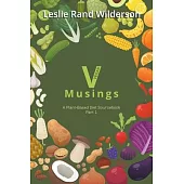 Vmusings: A Plant-Based Diet Sourcebook Part 1