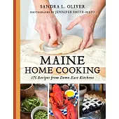 Maine Home Cooking: 175 Recipes from Down East Kitchens