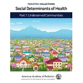 Pediatric Collections: Social Determinants of Health: Part 1: Underserved Communities
