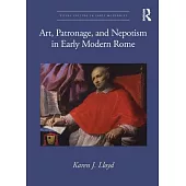 Art, Patronage, and Nepotism in Early Modern Rome
