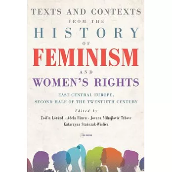 Texts and Contexts from the History of Feminism and Women’s Rights: East Central Europe, Second Half of the Twentieth Century