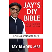 Jay’s DIY Bible: How to Repair and Refresh Your Home