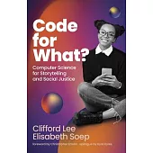 Code for What?: Computer Science for Storytelling and Social Justice
