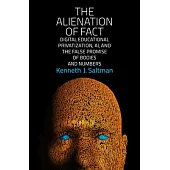 The Alienation of Fact: Digital Educational Privatization, Ai, and the False Promise of Bodies and Numbers
