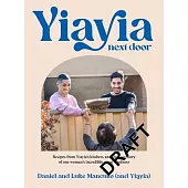 Yiayia Next Door: Recipes from Yiayia’s Kitchen, and the True Story of One Woman’s Incredible Act of Kindness