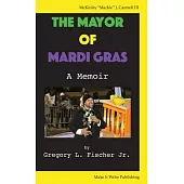 The Mayor of Mardi Gras: A Memoir