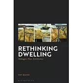 Rethinking Dwelling: Heidegger, Place, Architecture