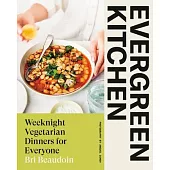 Evergreen Kitchen: Weeknight Vegetarian Dinners for Everyone