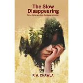 The Slow Disappearing: Some things you lose. Some you surrender.