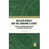 Niccolò Ridolfi and the Cardinal’s Court: Politics, Patronage and Service in Sixteenth-Century Italy
