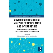 Advances in Discourse Analysis of Translation and Interpreting: Linking Linguistic Approaches with Socio-Cultural Interpretation