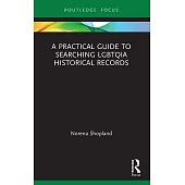 A Practical Guide to Searching Lgbtqia Historical Records