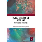 Dance Legacies of Scotland: The True Glen Orchy Kick