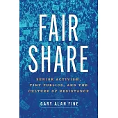 Fair Share: Senior Activism, Tiny Publics, and the Culture of Resistance