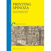 Printing Spinoza: A Descriptive Bibliography of the Works Published in the Seventeenth Century