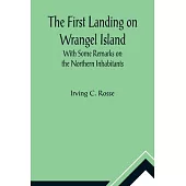 The First Landing on Wrangel Island With Some Remarks on the Northern Inhabitants