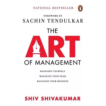 The Art of Management: Managing Yourself, Managing Your Team, Managing Your Business
