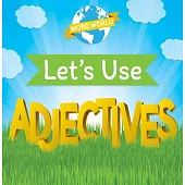 Let’s Use Adjectives