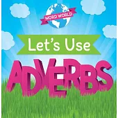 Let’s Use Adverbs
