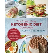 The Super Easy Ketogenic Diet Cookbook: Lose Weight, Reduce Inflammation, and Get Healthy with Recipes, Tips, and Meal Plans
