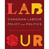 Canadian Labour Policy and Politics