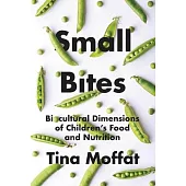 Small Bites: Biocultural Dimension of Children’s Food and Nutrition