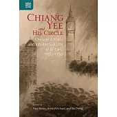 Chiang Yee and His Circle: Chinese Artistic and Intellectual Life in Britain, 1930-1950