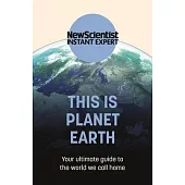 This Is Planet Earth: Your Ultimate Guide to the World We Call Home