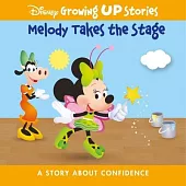 Disney Growing Up Stories: Melody Takes the Stage: A Story about Confidence