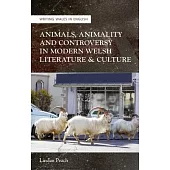 Animals, Animality and Controversy in Modern Welsh Writing and Culture