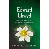 Edward Lhwyd: C. 1660-1709, Naturalist, Antiquary, Philologist