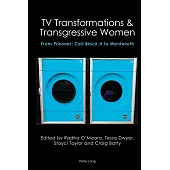 TV Transformations and Transgressive Women: From Prisoner: Cell Block H to Wentworth