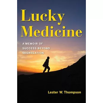 Lucky Medicine: A Memoir of Success Beyond Segregation