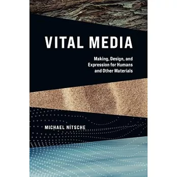 Vital Media: Making, Design, and Expression for Humans and Other Materials