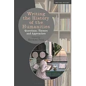 Writing the History of the Humanities: Questions, Themes and Approaches