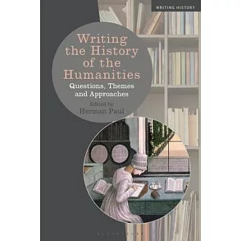 Writing the History of the Humanities: Questions, Themes and Approaches