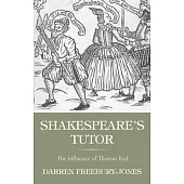 Shakespeare’s Tutor: The Influence of Thomas Kyd