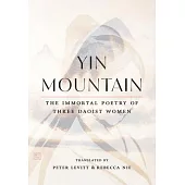 Yin Mountain: The Immortal Poetry of Three Daoist Women