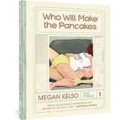 Who Will Make the Pancakes: Five Stories