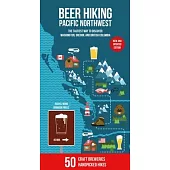 Beer Hiking Pacific Northwest: The Most Refreshing Way to Discover Washington, Oregon and British Columbia