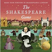 The Shakespeare Game: Make Your Fortune in Shakespeare’s London: An Immersive Board Game