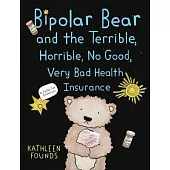 Bipolar Bear and the Terrible, Horrible, No Good, Very Bad Health Insurance: A Fable for Grownups